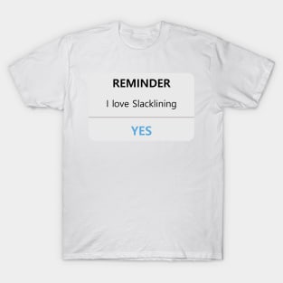 slackliners reminder i love slacklining T-Shirt